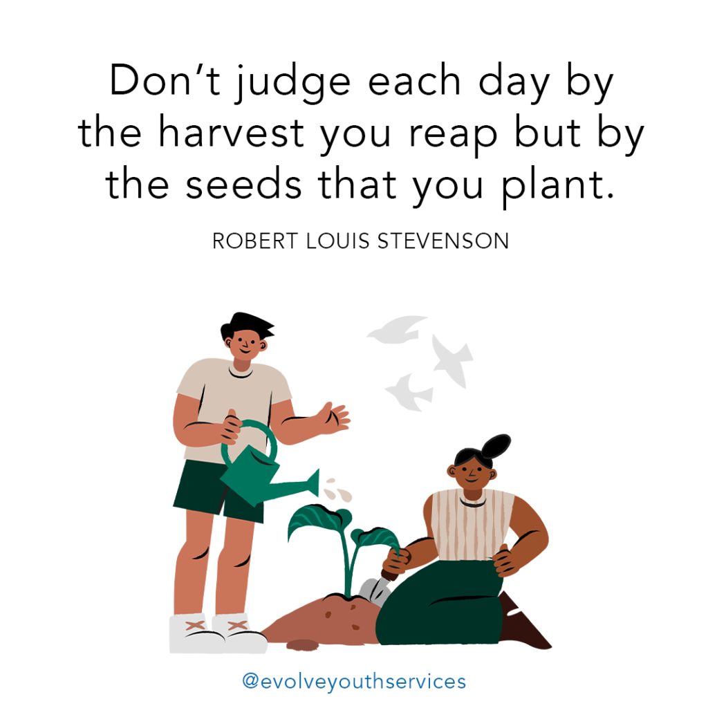 Download and Share: Don't judge each day by the harvest you reap but by the seeds that you plant.